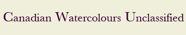 Canadian Watercolours  Unclassified
