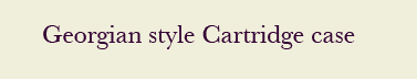 Georgianstyle cartridge case
