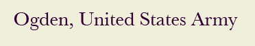 Ogden, The Army of The United States